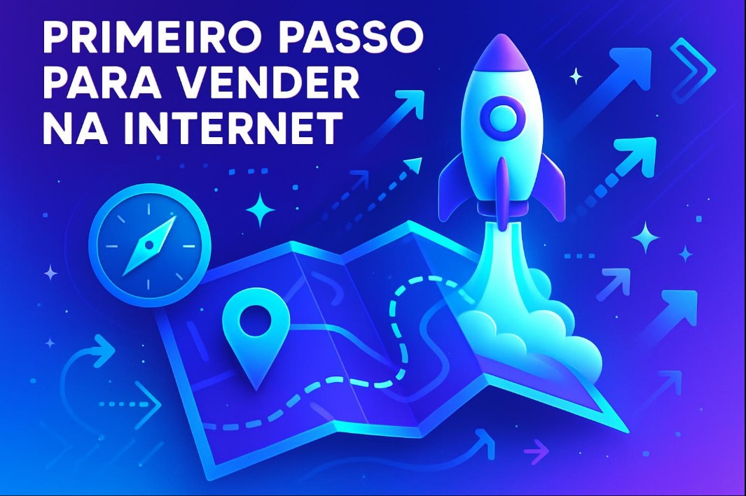 Primeiro Passo para Vender na Internet: O Mapa Secreto dos Empreendedores de Sucesso